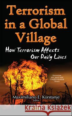 Terrorism in a Global Village: How Terrorism Affects Our Daily Lives Maximiliano E Korstanje 9781536102406 Nova Science Publishers Inc - książka