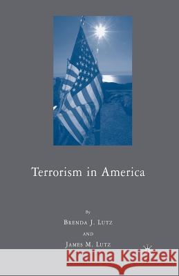 Terrorism in America Brenda J. Lutz James M. Lutz J. Lutz 9781349535323 Palgrave MacMillan - książka