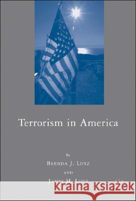 Terrorism in America James Michael Lutz Brenda J. Lutz 9781403974600 Palgrave MacMillan - książka