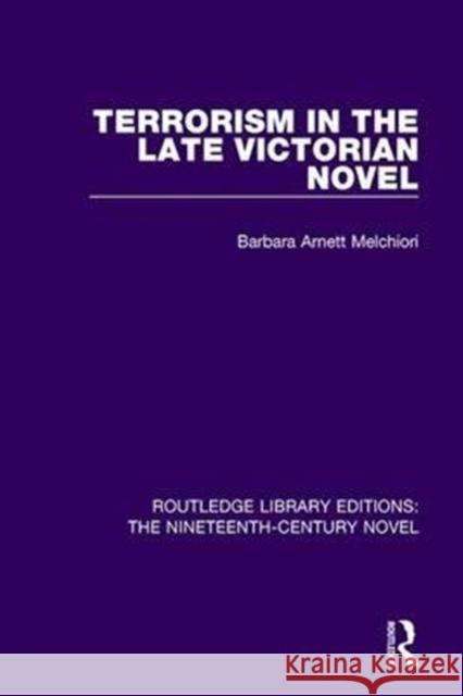 Terrorism in the Late Victorian Novel B. A. Melchiori   9781138670334 Routledge - książka