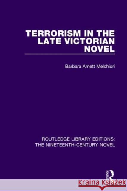 Terrorism in the Late Victorian Novel B A Melchiori 9781138670365 Taylor and Francis - książka