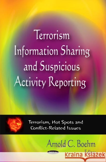 Terrorism Information Sharing & Suspicious Activity Reporting Arnold C Boehm 9781611223163 Nova Science Publishers Inc - książka