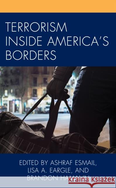 Terrorism Inside America's Borders Ashraf Esmail Lisa A. Eargle Tharinia Dukes Robinson 9780761871002 Hamilton Books - książka