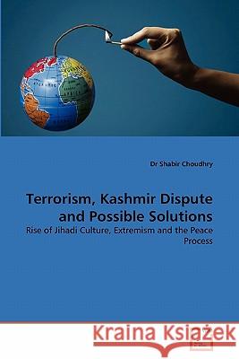 Terrorism, Kashmir Dispute and Possible Solutions Dr Shabir Choudhry 9783639342390 VDM Verlag - książka