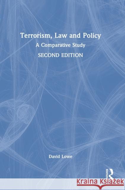 Terrorism, Law and Policy: A Comparative Study Lowe, David 9781032050140 Taylor & Francis Ltd - książka