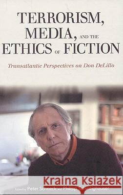 Terrorism, Media, and the Ethics of Fiction: Transatlantic Perspectives on Don Delillo Schneck, Peter 9781441139931  - książka