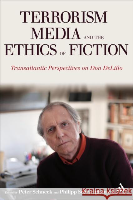 Terrorism, Media, and the Ethics of Fiction: Transatlantic Perspectives on Don Delillo Schneck, Peter 9781441199362  - książka