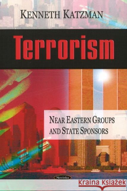 Terrorism: Near Eastern Groups & State Sponsors Kenneth Katzman 9781606920497 Nova Science Publishers Inc - książka