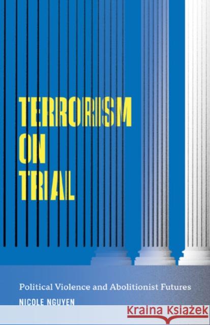 Terrorism on Trial Nicole Nguyen 9781517914387 University of Minnesota Press - książka