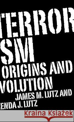 Terrorism: Origins and Evolution Lutz, J. 9781403966469 Palgrave MacMillan - książka