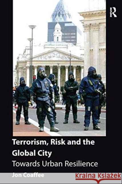 Terrorism, Risk and the City: Towards Urban Resilience Jon Coaffee   9781138246836 Routledge - książka