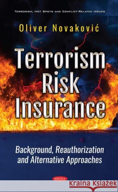 Terrorism Risk Insurance: Background, Reauthorization and Alternative Approaches Oliver Novakovic   9781536181845 Nova Science Publishers Inc - książka