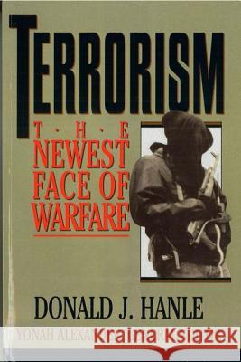 Terrorism: The Newest Face of Warfare Donald J. Hanle 9781597971416 Potomac Books - książka