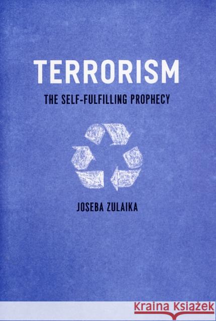 Terrorism: The Self-Fulfilling Prophecy Zulaika, Joseba 9780226994161  - książka