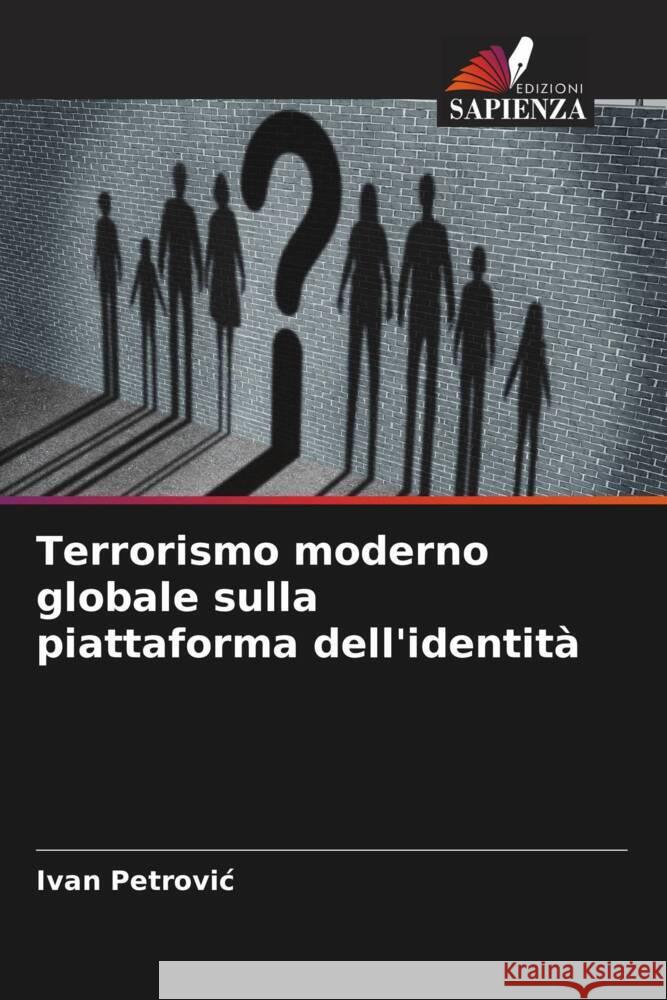 Terrorismo moderno globale sulla piattaforma dell'identità Petrovic, Ivan 9786204786032 Edizioni Sapienza - książka