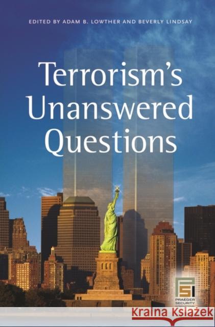 Terrorism's Unanswered Questions Adam B. Lowther Beverly Lindsay 9780313353222 Praeger Security International - książka