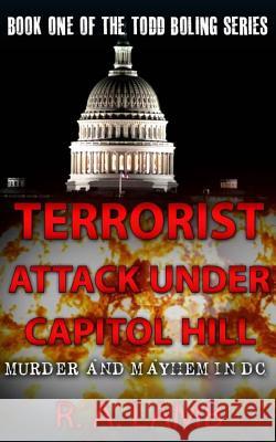 Terrorist Attack Under Capitol Hill: Murder and Mayhem in DC R. a. Lamb 9781507564530 Createspace - książka