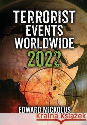 Terrorist Events Worldwide 2022 Edward Mickolus 9781949173192 Wandering Woods Publishers - książka