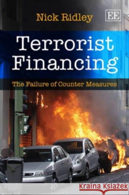 Terrorist Financing: The Failure of Counter Measures Nick Ridley   9780857939456 Edward Elgar Publishing Ltd - książka