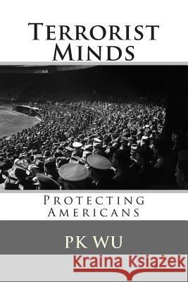 Terrorist Minds MR Pk Wu 9781484942789 Createspace - książka