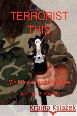 Terrorist This James D. Garrison 9781411668652 Lulu.com - książka