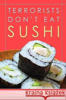 Terrorists Don't Eat Sushi Anne Zimmerman 9781435712355 Lulu.com - książka