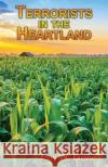 Terrorists in the Heartland John W Gemmer 9781771433976 CCB Publishing