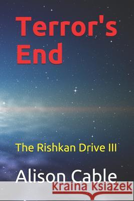 Terror's End: The Rishkan Drive III Alison Cable 9781976774133 Independently Published - książka