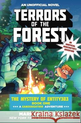 Terrors of the Forest: The Mystery of Entity303 Book One: A Gameknight999 Adventure: An Unofficial Minecrafter's Adventure Mark Cheverton 9781510718869 Sky Pony Press - książka