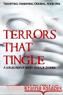Terrors That Tingle: A collection of short horror stories Wesley Thomas 9798429216195 Independently Published - książka