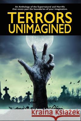 Terrors Unimagined: An Anthology of the Supernatural and Horrific Left Hand Publishers Karen T. Newman Paul K. Metheney 9781949241020 Left Hand Publishers, LLC - książka