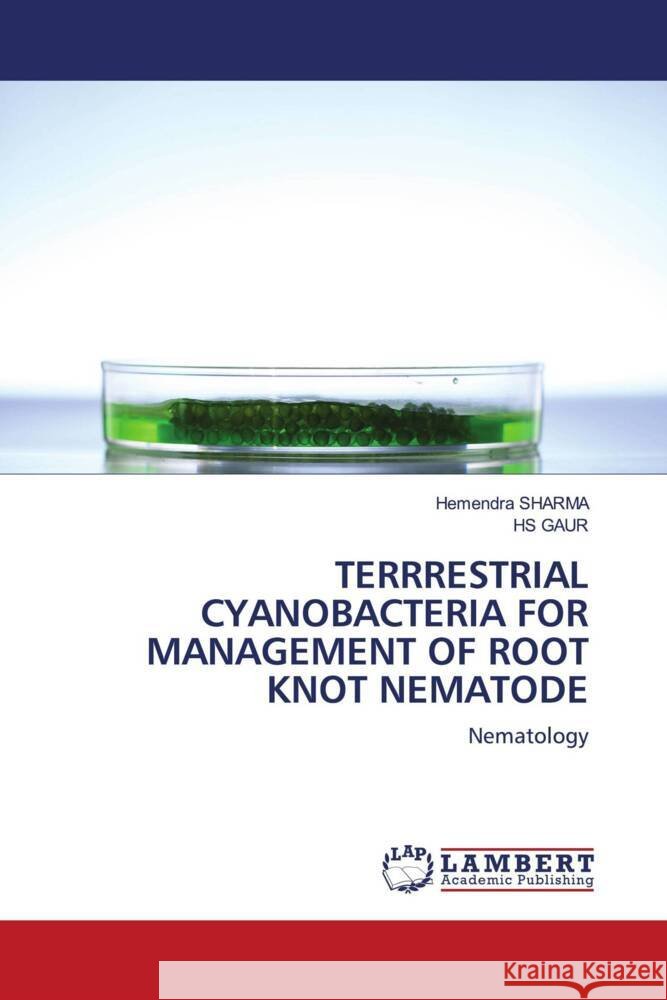 TERRRESTRIAL CYANOBACTERIA FOR MANAGEMENT OF ROOT KNOT NEMATODE SHARMA, Hemendra, Gaur, HS 9786203910841 LAP Lambert Academic Publishing - książka