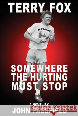 Terry Fox: Somewhere the Hurting Must Stop John Passfield 9781772441604 Rock's Mills Press - książka