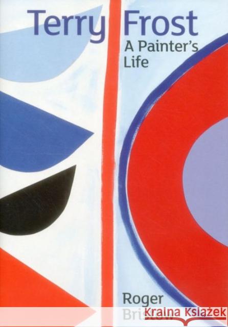 Terry Frost : A Painter's Life Roger Bristow 9781906593780 Redcliffe Press Ltd - książka