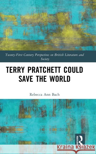 Terry Pratchett Could Save the World Rebecca Ann Bach 9781032445656 Routledge - książka