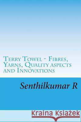 Terry Towel - Fibres, Yarns, Quality aspects and Innovations R, Senthilkumar 9781979287876 Createspace Independent Publishing Platform - książka