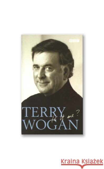 Terry Wogan - Is it me? Terry Wogan 9780563493778 BBC Books - książka