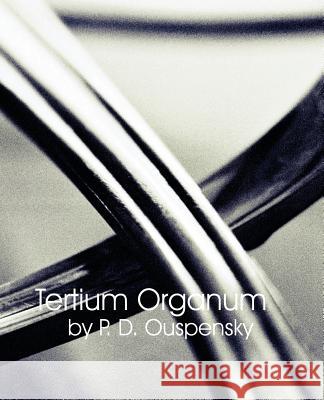 Tertium Organum (1922) P. D. Ouspensky Claude Fayette Bragdon Nicholas Bessaraboff 9781594620171 Book Jungle - książka