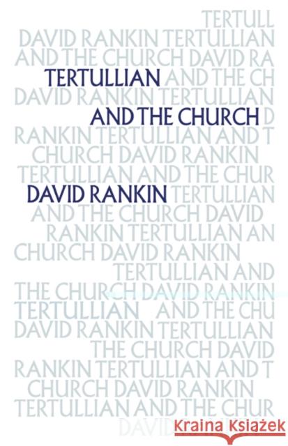 Tertullian and the Church David Rankin 9780521480673 Cambridge University Press - książka