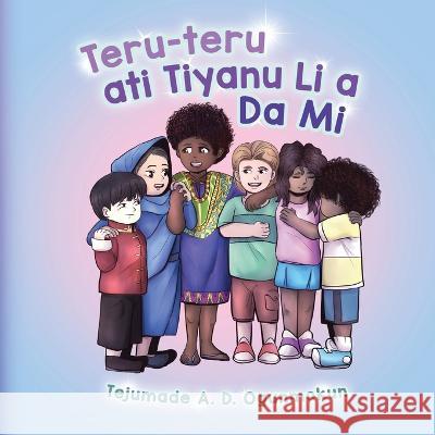 Teru-Teru Ati Tiyanu Li a Da Mi Tejumade A D Ogunmokun   9781955297363 Tejumade A. D. Ogunmokun - książka