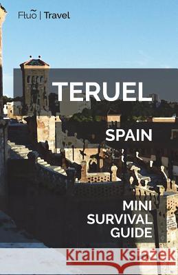 Teruel Mini Survival Guide Jan Heyes 9781721763733 Createspace Independent Publishing Platform - książka