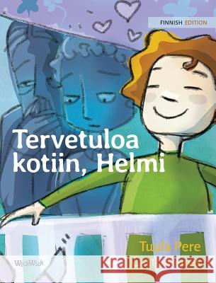 Tervetuloa kotiin, Helmi: Finnish Edition of Welcome Home, Pearl Pere, Tuula 9789523570603 Wickwick Ltd - książka