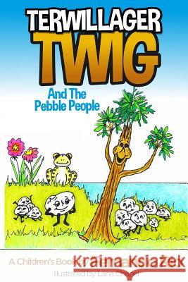 Terwillager Twig and The Pebble People Chapel, Lana 9781535206419 Createspace Independent Publishing Platform - książka