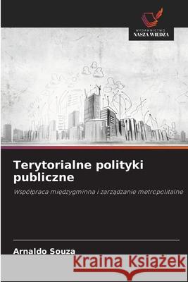 Terytorialne polityki publiczne Souza, Arnaldo 9786208760298 Wydawnictwo Nasza Wiedza - książka