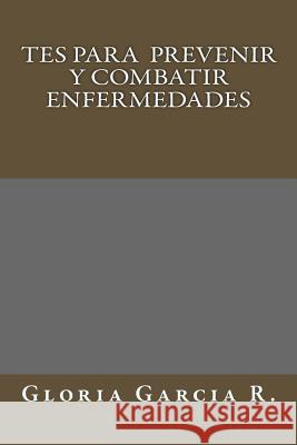 Tes para prevenir y combatir enfermedades Garcia R., Gloria 9781497584426 Createspace - książka