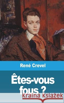 Êtes-vous fous ? Crevel, René 9781006752018 Blurb - książka