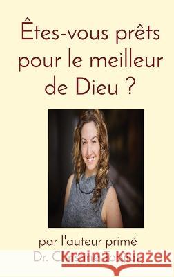 Êtes-vous prêts pour le meilleur de Dieu ? Topjian, Christine 9781778070310 Christine Topjian Publishing - książka