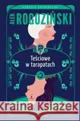 Teściowe w tarapatach Alek Rogoziński 9788383295794 Skarpa Warszawska - książka