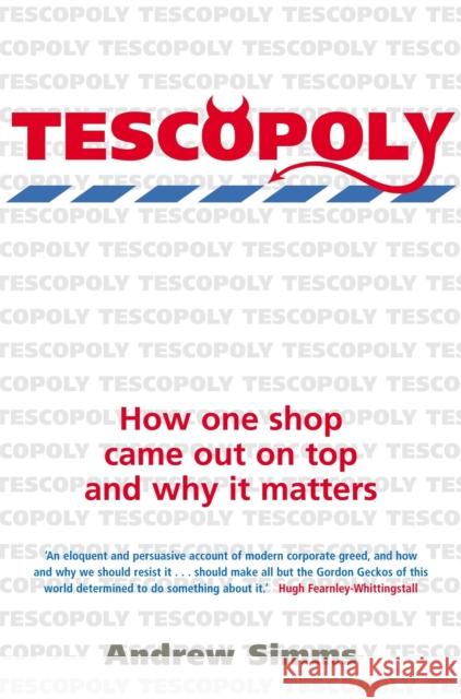 Tescopoly: How One Shop Came Out on Top and Why it Matters Andrew Simms 9781845295110 Little, Brown Book Group - książka