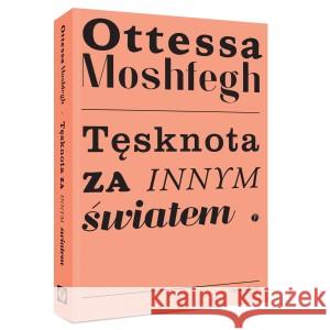 Tęsknota za innym światem MOSHFEGH OTTESSA 9788395900785 PAUZA - książka